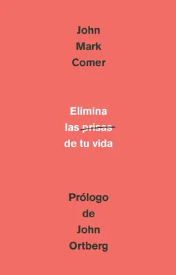 Elimina La Prisa de Tu Vida: Cmo Mantener La Salud Emocional Y Espiritual En El Caos del Mundo Moderno / A rohanás könyörtelen kiküszöbölése - Elimina La Prisa de Tu Vida: Cmo Mantener La Salud Emocional Y Espiritual En El Caos del Mundo Moderno / The Ruthless Elimination of Hurry