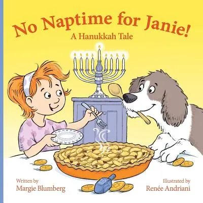 Nincs alvásidő Janie-nek!: Egy hanukai mese - No Naptime for Janie!: A Hanukkah Tale