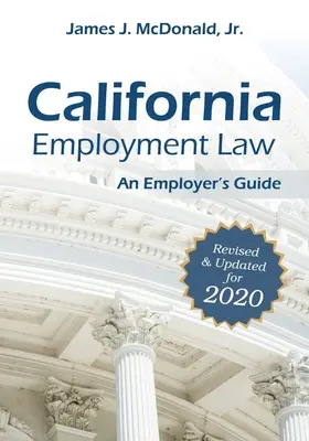 California Employment Law: An Employer's Guide: Felülvizsgált és frissített változat 2020-ra - California Employment Law: An Employer's Guide: Revised & Updated for 2020