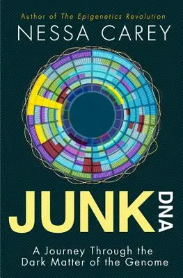 Junk DNS: Utazás a genom sötét anyagán keresztül - Junk DNA: A Journey Through the Dark Matter of the Genome