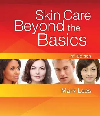 Bőrápolás: Az alapokon túl - Skin Care: Beyond the Basics