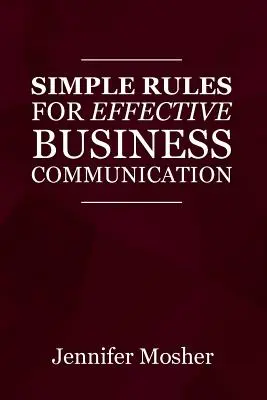 Egyszerű szabályok a hatékony üzleti kommunikációhoz - Simple Rules for Effective Business Communication