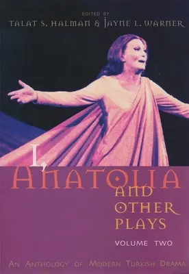 Én, Anatólia és más színdarabok, második kötet: A modern török dráma antológiája - I, Anatolia and Other Plays, Volume Two: An Anthology of Modern Turkish Drama