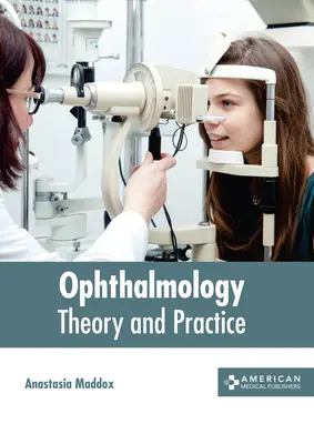 Szemészet: Szemészet: Elmélet és gyakorlat - Ophthalmology: Theory and Practice