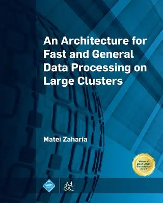 Egy architektúra a gyors és általános adatfeldolgozáshoz nagy klasztereken - An Architecture for Fast and General Data Processing on Large Clusters