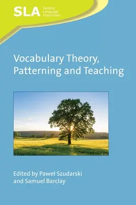 Szókincselmélet, mintázás és tanítás - Vocabulary Theory, Patterning and Teaching