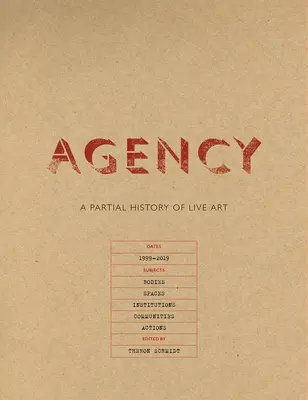 Ügynökség: Az élő művészet részleges története - Agency: A Partial History of Live Art