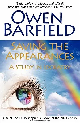 A látszat megmentése: Tanulmány a bálványimádásról - Saving the Appearances: A Study in Idolatry