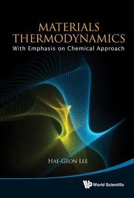 Anyagok termodinamikája: A kémiai megközelítés hangsúlyozásával [CDROM-mal] - Materials Thermodynamics: With Emphasis on Chemical Approach [With CDROM]