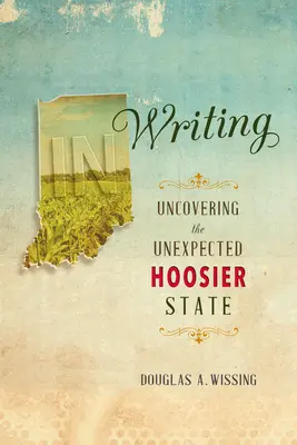 Írásban: A váratlan Hoosier állam felfedezése - In Writing: Uncovering the Unexpected Hoosier State