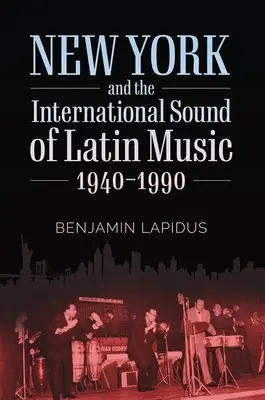 New York és a latin zene nemzetközi hangzása, 1940-1990 - New York and the International Sound of Latin Music, 1940-1990