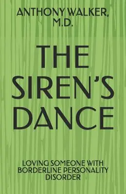 A szirének tánca: Házasságom egy határesethez: Egy esettanulmány - The Siren's Dance: My Marriage to a Borderline: A Case Study