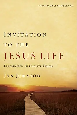 Meghívás a jézusi életre: Kísérletek a kereszténységben - Invitation to the Jesus Life: Experiments in Christlikeness