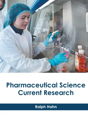 Gyógyszerészeti tudomány: Aktuális kutatások - Pharmaceutical Science: Current Research