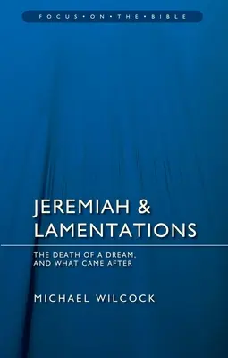 Jeremiás és a siralmak: Egy álom halála és ami utána következett - Jeremiah & Lamentations: The Death of a Dream and What Came After