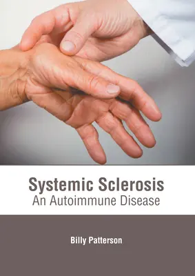 Szisztémás szklerózis: Autoimmun betegség - Systemic Sclerosis: An Autoimmune Disease