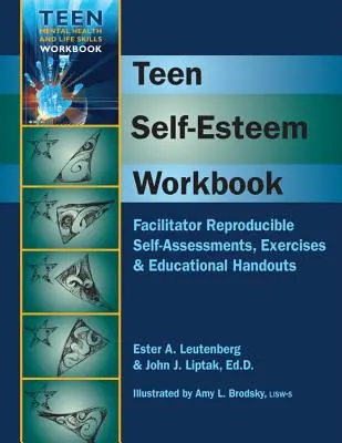 Teen Self-Esteem Workbook: Facilitator Reproducible Self-Assessments, Exercises & Educational Handouts (sokszorosítható önértékelések, gyakorlatok és oktatási kézikönyvek). - Teen Self-Esteem Workbook: Facilitator Reproducible Self-Assessments, Exercises & Educational Handouts