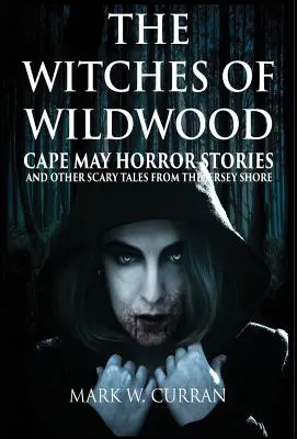 Wildwood boszorkányai: Cape May Horror Stories and Other Scary Tales from the Jersey Shore: 10 Stories and a Novella - A Collection of Contem Contem című kötet. - Witches of Wildwood: Cape May Horror Stories and Other Scary Tales from the Jersey Shore: 10 Stories and a Novella - A Collection of Contem