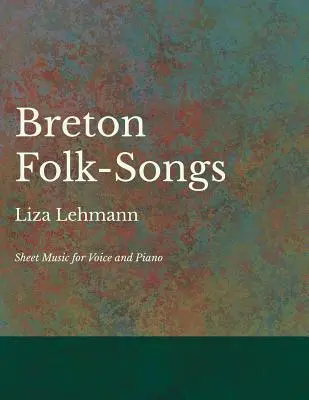 Breton Folk-Songs - Kotta hangra és zongorára - Breton Folk-Songs - Sheet Music for Voice and Piano