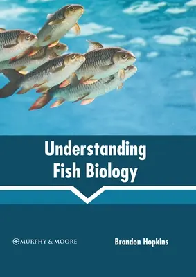 A halak biológiájának megértése - Understanding Fish Biology