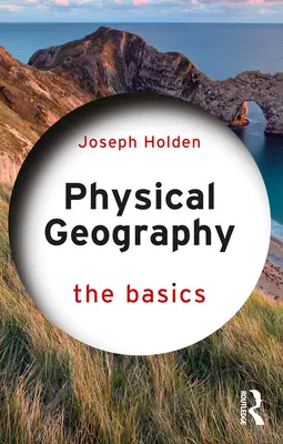 Fizikai földrajz: A földrajz: Az alapok - Physical Geography: The Basics