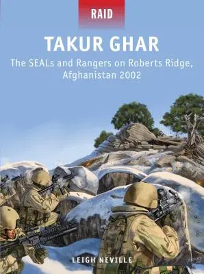 Takur Ghar: A fókák és a rangerek a Roberts Ridge-en, Afganisztán, 2002 - Takur Ghar: The Seals and Rangers on Roberts Ridge, Afghanistan 2002