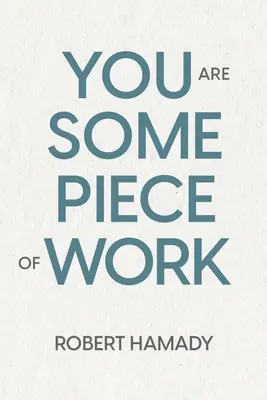 Te aztán nem semmi vagy - You Are Some Piece Of Work