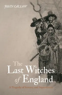 Anglia utolsó boszorkányai: A boszorkányság és a babona tragédiája - The Last Witches of England: A Tragedy of Sorcery and Superstition