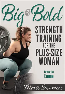 Big & Bold: Erőedzés a plusz méretű nők számára - Big & Bold: Strength Training for the Plus-Size Woman