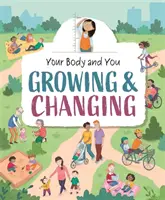 A tested és te: Növekvő és változó - Your Body and You: Growing and Changing