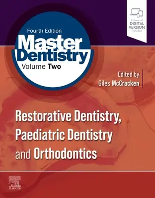 Mesterfogászat 2. kötet: Helyreállító fogászat, gyermekfogászat és fogszabályozás - Master Dentistry Volume 2: Restorative Dentistry, Paediatric Dentistry and Orthodontics