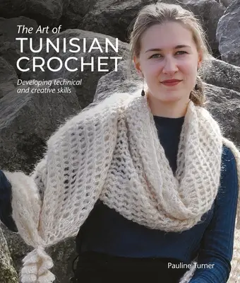 A tunéziai horgolás művészete: Technikai és kreatív készségek fejlesztése - Art of Tunisian Crochet: Developing Technical and Creative Skills