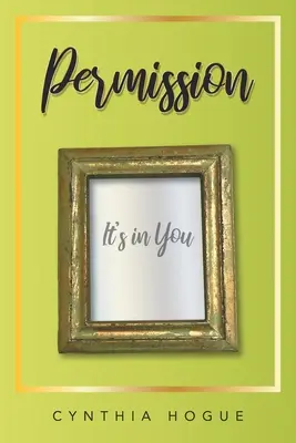 Engedély: Az engedély: Benned van - Permission: It's in You