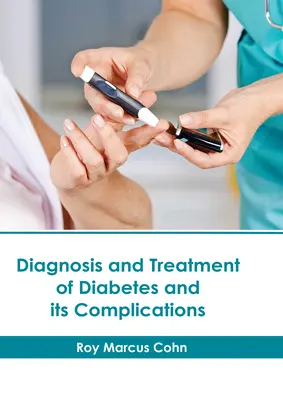 A cukorbetegség és szövődményeinek diagnózisa és kezelése - Diagnosis and Treatment of Diabetes and Its Complications