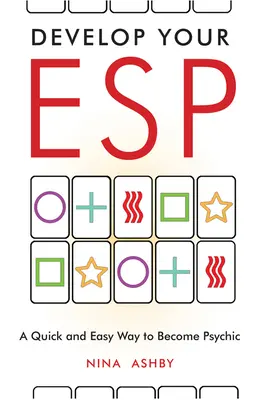 Fejleszd az ESP-det: Gyors és egyszerű módja annak, hogy médium legyél - Develop Your ESP: A Quick and Easy Way to Become Psychic