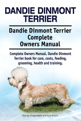 Dandie Dinmont Terrier. Dandie Dinmont Terrier Teljes tulajdonosi kézikönyv. Dandie Dinmont Terrier könyv gondozás, költségek, takarmányozás, ápolás, egészség és tréning. - Dandie Dinmont Terrier. Dandie Dinmont Terrier Complete Owners Manual. Dandie Dinmont Terrier book for care, costs, feeding, grooming, health and trai