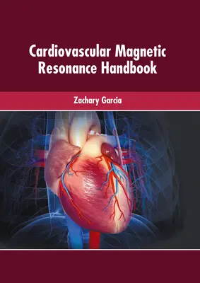 Kardiovaszkuláris mágneses rezonancia kézikönyv - Cardiovascular Magnetic Resonance Handbook