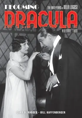 Becoming Dracula: Lugosi Béla korai évei, második kötet - Becoming Dracula: The Early Years of Bela Lugosi, Volume Two