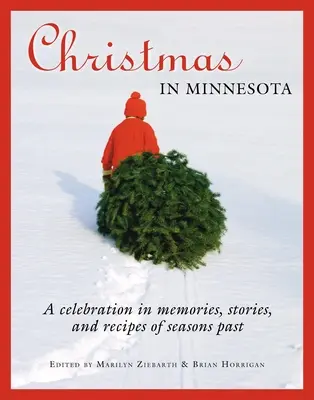 Karácsony Minnesotában: A Celebration in Memories, Stories, and Receptes of Seasons Past (A múlt évszakok emlékei, történetei és receptjei) - Christmas in Minnesota: A Celebration in Memories, Stories, and Recipes of Seasons Past