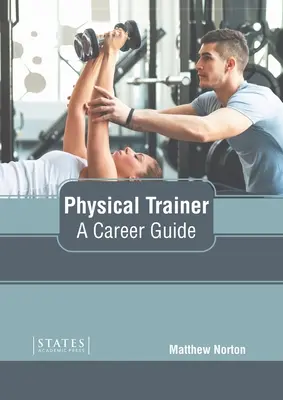 Fizikai edző: A Career Guide - Physical Trainer: A Career Guide