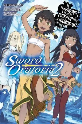 Hiba-e megpróbálni felszedni a lányokat a Dungeonban? on the Side: Sword Oratoria, Vol. 2 (Light Novel) - Is It Wrong to Try to Pick Up Girls in a Dungeon? on the Side: Sword Oratoria, Vol. 2 (Light Novel)