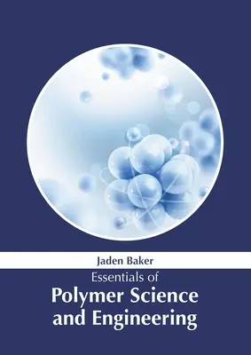 A polimer tudomány és mérnöki tudomány alapjai - Essentials of Polymer Science and Engineering