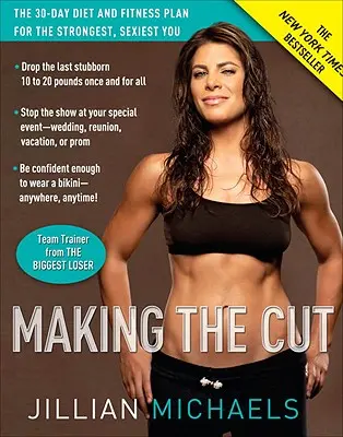 Making the Cut: A 30 napos diéta és fitneszterv a legerősebb, legszexibb önmagadért - Making the Cut: The 30-Day Diet and Fitness Plan for the Strongest, Sexiest You