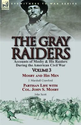 A szürke fosztogatók: Mosby és Raiderei az amerikai polgárháborúban: Mosby és emberei by J. Marshall Crawford & Pa - The Gray Raiders: Volume 3-Accounts of Mosby & His Raiders During the American Civil War: Mosby and His Men by J. Marshall Crawford & Pa