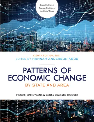 Patterns of Economic Change by State and Area 2021: Income, Employment, and Gross Domestic Product, Eighth Edition (A gazdasági változások mintái államonként és területenként 2021: Jövedelem, foglalkoztatás és bruttó hazai termék), nyolcadik kiadás. - Patterns of Economic Change by State and Area 2021: Income, Employment, and Gross Domestic Product, Eighth Edition