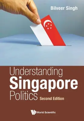 A szingapúri politika megértése (második kiadás) - Understanding Singapore Politics (Second Edition)