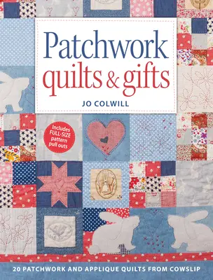 Patchwork Quilts & Gifts: 20 patchwork és applikált takaró a Cowslip-től - Patchwork Quilts & Gifts: 20 Patchwork and Appliqu Quilts from Cowslip