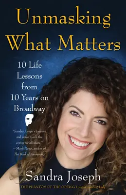 Leleplezni, ami számít: 10 életre szóló lecke 10 év Broadway-n töltött időből - Unmasking What Matters: 10 Life Lessons from 10 Years on Broadway