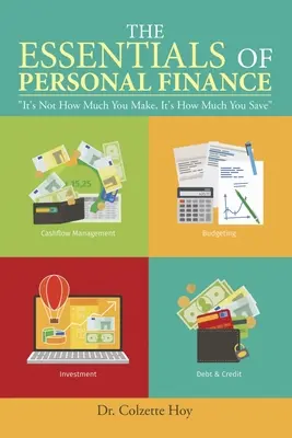 A személyes pénzügyek alapjai: Nem az számít, hogy mennyit keresel, hanem az, hogy mennyit takarítasz meg - The Essentials of Personal Finance: It's Not How Much You Make, It's How Much You Save