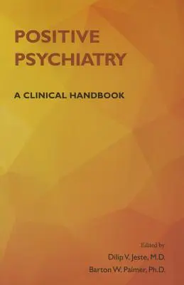 Pozitív pszichiátria: Klinikai kézikönyv - Positive Psychiatry: A Clinical Handbook